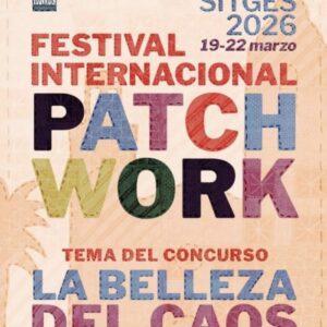 Festival Internacional de Patchwork SITGES del 19 al 22 de Marzo Tema del Concurso La Belleza del Caos